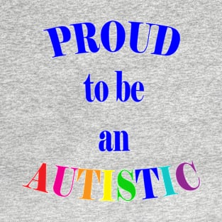 Proud to be an Autistic- Blue T-Shirt